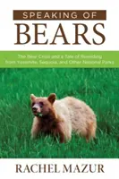 Hablando de osos: La crisis de los osos y la recuperación de Yosemite, Sequoia y otros parques nacionales - Speaking of Bears: The Bear Crisis and a Tale of Rewilding from Yosemite, Sequoia, and Other National Parks