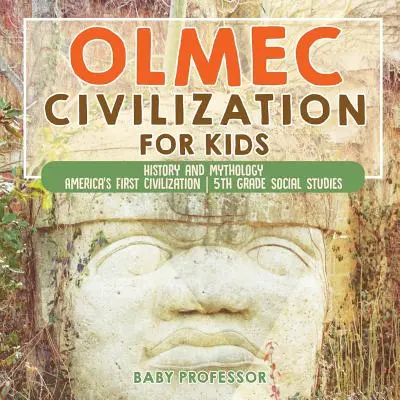 La Civilización Olmeca para Niños - Historia y Mitología - La Primera Civilización de América - Estudios Sociales de 5to Grado - Olmec Civilization for Kids - History and Mythology - America's First Civilization - 5th Grade Social Studies