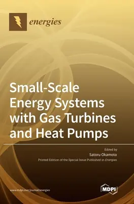Sistemas energéticos a pequeña escala con turbinas de gas y bombas de calor - Small-Scale Energy Systems with Gas Turbines and Heat Pumps