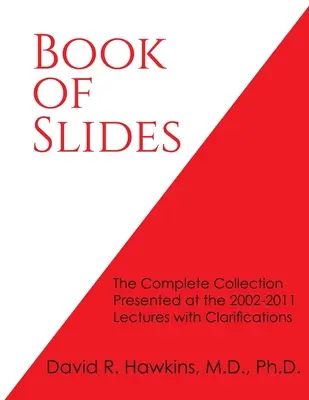 Libro de diapositivas: La Colección Completa Presentada en las Conferencias 2002-2011 con Aclaraciones - Book of Slides: The Complete Collection Presented at the 2002-2011 Lectures with Clarifications