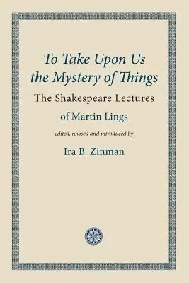 Asumir el Misterio de las Cosas - To Take Upon Us the Mystery of Things