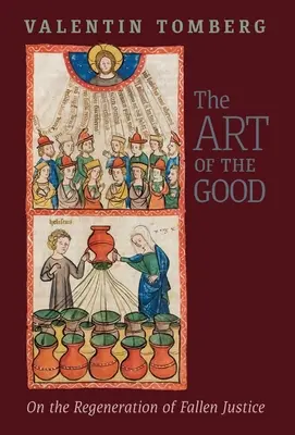 El arte de lo bueno: Sobre la regeneración de la justicia caída - The Art of the Good: On the Regeneration of Fallen Justice