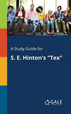 Guía de estudio de Tex, de S. E. Hinton - A Study Guide for S. E. Hinton's Tex