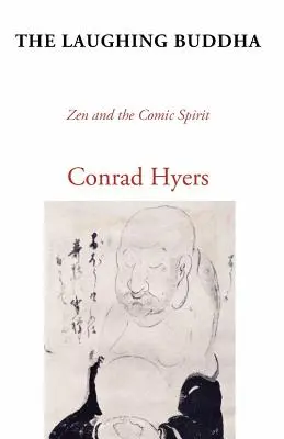 El Buda que ríe: El Zen y el Espíritu Cómico - The Laughing Buddha: Zen and the Comic Spirit