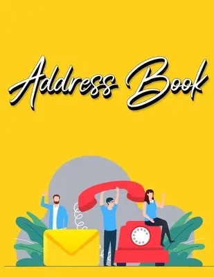 Libro de direcciones: Libro de Direcciones con Índice Alfabético Libro de Direcciones A-Z Índice Alfabético Libro de Direcciones Amarillo - Address Book: Address Book with Alphabetical Index Address Book A-Z Index Alphabetical Address Book Yellow