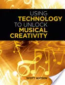 La tecnología al servicio de la creatividad musical - Using Technology to Unlock Musical Creativity