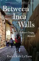 Entre muros incas: Memorias del Cuerpo de Paz - Between Inca Walls: A Peace Corps Memoir