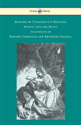 La Bella y la Bestia original de Madame de Villeneuve - Ilustrado por Edward Corbould y los Hermanos Dalziel - Madame de Villeneuve's Original Beauty and the Beast - Illustrated by Edward Corbould and Brothers Dalziel