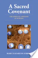 Un pacto sagrado: El ministerio espiritual de la enfermería: El ministerio espiritual de la enfermería - A Sacred Covenant: The Spiritual Ministry of Nursing: The Spiritual Ministry of Nursing