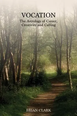 Vocación: La astrología de la carrera, la creatividad y la vocación - Vocation: The Astrology of Career, Creativity and Calling