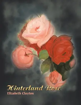 La rosa del interior - Hinterland Rose