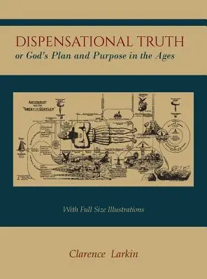 La Verdad Dispensacional [con Ilustraciones de Tamaño Completo], o el Plan y Propósito de Dios en los Siglos - Dispensational Truth [with Full Size Illustrations], or God's Plan and Purpose in the Ages