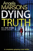 Dying Truth: Un thriller policíaco totalmente apasionante - Dying Truth: A completely gripping crime thriller