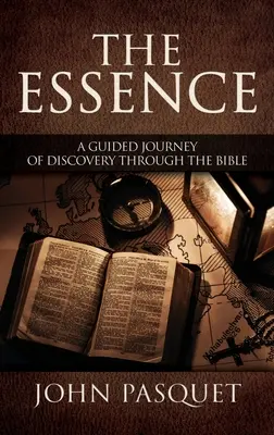 La Esencia: Un viaje guiado de descubrimiento a través de la Biblia - The Essence: A Guided Journey of Discovery through the Bible