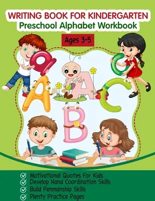 Libro de escritura para el jardín de infancia: Cuaderno de trabajo del alfabeto preescolar - Writing Book for Kindergarten: Preschool Alphabet Workbook