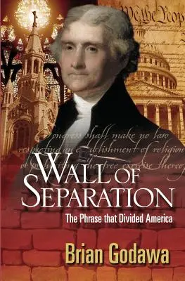 Muro de Separación: La frase que dividió a Estados Unidos - Wall of Separation: The Phrase That Divided America