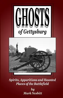 Fantasmas de Gettysburg: Espíritus, apariciones y lugares encantados del campo de batalla - Ghosts of Gettysburg: Spirits, Apparitions and Haunted Places on the Battlefield