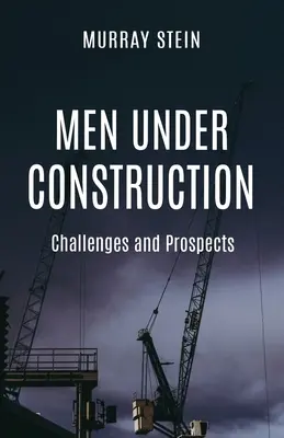 Hombres en construcción: Retos y perspectivas - Men Under Construction: Challenges and Prospects