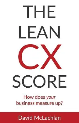 La puntuación Lean CX: ¿Cómo está su empresa? - The Lean CX Score: How does your business measure up?