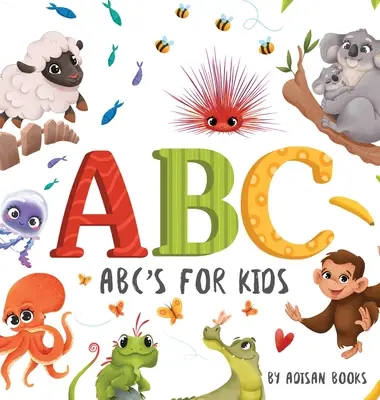 ABC para niños: Letras divertidas de animales para bebés y niños pequeños - ABC's for Kids: Animal Fun Letters for Babies and Toddlers