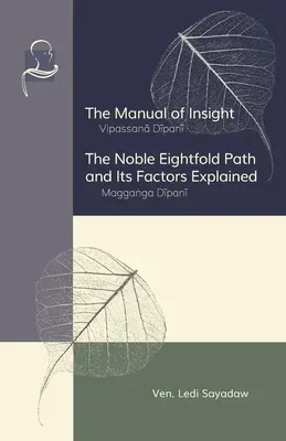 El Manual de la Perspicacia y El Noble Óctuple Sendero y sus Factores Explicados - The Manual of Insight and The Noble Eightfold Path and Its Factors Explained