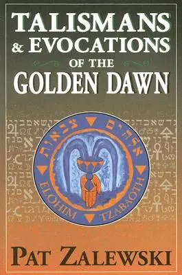 Talismanes y Evocaciones de la Aurora Dorada - Talismans & Evocations of the Golden Dawn