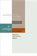 ¿Es la crítica laica? Blasfemia, injuria y libertad de expresión - Is Critique Secular?: Blasphemy, Injury, and Free Speech