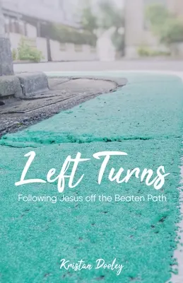 Giros a la izquierda: Siguiendo a Jesús fuera del camino trillado - Left Turns: Following Jesus off the Beaten Path