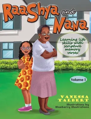 RaaShya y Nana Aprendiendo habilidades para la vida con versículos de las Escrituras para memorizar: Volumen 1 - RaaShya and Nana Learning life skills with scripture memory verses: Volume 1