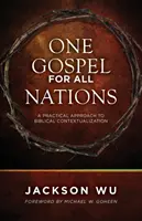 Un evangelio para todas las naciones: Un enfoque práctico de la contextualización bíblica - One Gospel for All Nations: A Practical Approach to Biblical Contextualization