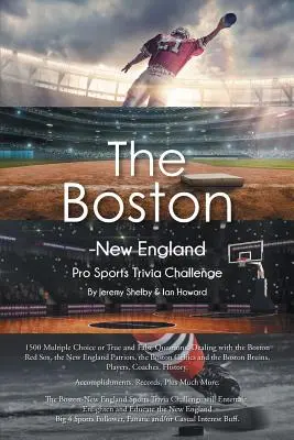 El desafío de los deportes profesionales de Boston y Nueva Inglaterra - The Boston-New England Pro Sports Trivia Challenge