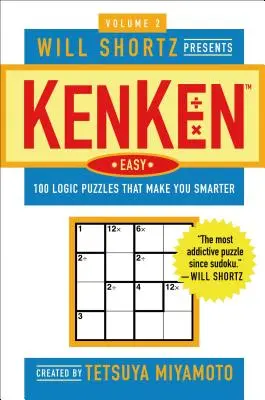 Will Shortz presenta Kenken Easy Volumen 2: 100 puzzles de lógica que te harán más inteligente. - Will Shortz Presents Kenken Easy Volume 2: 100 Logic Puzzles That Make You Smarter