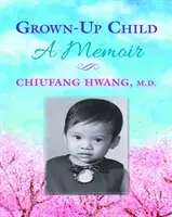 Grown-Up Child: Memorias - Grown-Up Child: A Memoir