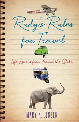 Las reglas de Rudy para viajar: Lecciones de vida alrededor del mundo - Rudy's Rules for Travel: Life Lessons from Around the Globe