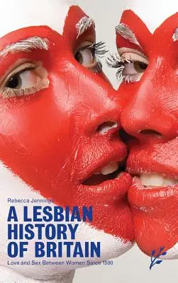 Historia lésbica de Gran Bretaña: Amor y sexo entre mujeres desde 1500 - A Lesbian History of Britain: Love and Sex Between Women Since 1500