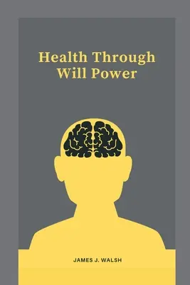 La salud a través de la fuerza de voluntad - Health Through Will Power