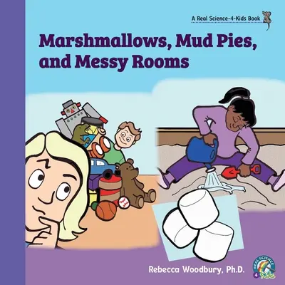 Malvaviscos, pasteles de barro y habitaciones desordenadas - Marshmallows, Mud Pies, and Messy Rooms