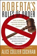 Las reglas de orden de Roberta: Navegue por las reuniones para obtener resultados estelares sin el mazo: Guía para organizaciones sin ánimo de lucro y otros equipos - Roberta's Rules of Order: Sail Through Meetings for Stellar Results Without the Gavel: A Guide for Nonprofits and Other Teams