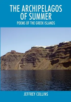 Los archipiélagos del verano: Poemas de las Islas Griegas - The Archipelagos of Summer: Poems of the Greek Islands