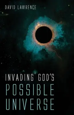 Invadir el universo posible de Dios - Invading God's Possible Universe