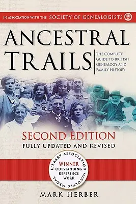 Ancestral Trails: La guía completa de la genealogía y la historia familiar británicas. Segunda edición, totalmente actualizada y revisada - Ancestral Trails: The Complete Guide to British Genealogy and Family History. Second Edition, Fully Updated and Revised