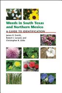 Las malas hierbas del sur de Texas y el norte de México: Guía para su identificación - Weeds in South Texas and Northern Mexico: A Guide to Identification