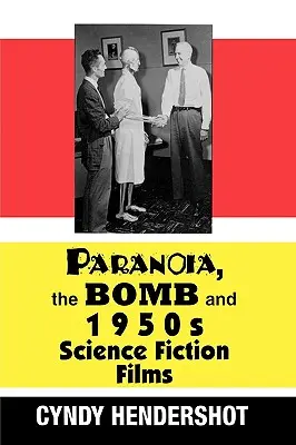 La paranoia, la bomba y las películas de ciencia ficción de los años cincuenta - Paranoia, the Bomb, and 1950s Science Fiction Films