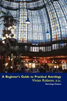 Guía práctica de astrología para principiantes - A Beginner's Guide to Practical Astrology