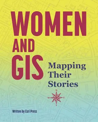 Mujeres y SIG: La cartografía de sus historias - Women and GIS: Mapping Their Stories