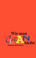 Wie man bleibt clean - Wie man clean bleibt