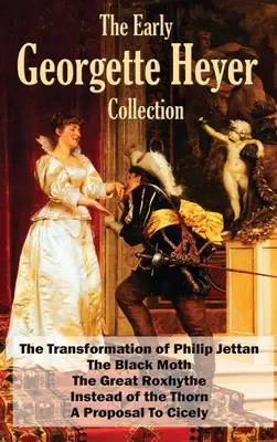 La primera colección de Georgette Heyer: La transformación de Philip Jettan, La polilla negra, La gran Roxhythe, En lugar de la espina y Una propuesta para - The Early Georgette Heyer Collection: The Transformation of Philip Jettan, The Black Moth, The Great Roxhythe, Instead of the Thorn, and A Proposal To