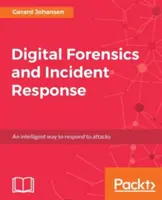 Análisis forense digital y respuesta a incidentes: Una guía práctica para desplegar técnicas forenses digitales en respuesta a incidentes de ciberseguridad - Digital Forensics and Incident Response: A practical guide to deploying digital forensic techniques in response to cyber security incidents