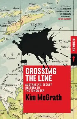 Cruzando la línea: La historia secreta de Australia en el mar de Timor - Crossing the Line: Australia's Secret History in the Timor Sea