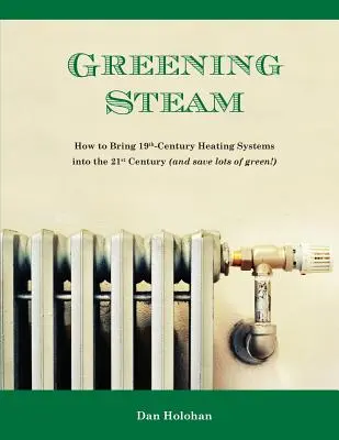 Vapor ecológico: Cómo llevar los sistemas de calefacción del siglo XIX al siglo XXI (¡y ahorrar mucho dinero!) - Greening Steam: How to Bring 19th-Century Heating Systems into the 21st Century (and save lots of green!)